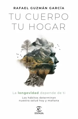 TU CUERPO, TU HOGAR. LA LONGEVIDAD DEPENDE DE TI